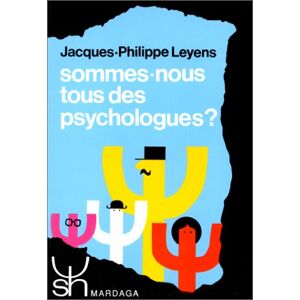 Sommes-nous tous des psychologues ? : approche psychosociale des theories implicites de la personnal Jacques-Philippe Leyens Mardaga