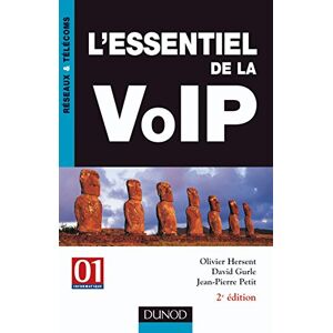 L'essentiel de la VoIP Olivier Hersent, David Gurle, Jean-Pierre Petit Dunod, 01 Informatique