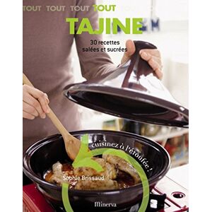 Tout tajine : 30 recettes salees et sucrees : cuisinez a l'etouffee ! Sophie Brissaud Minerva