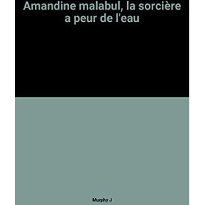 amandine malabul la sorciere a peur de leau murphy j gallimard