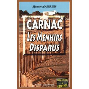 Carnac les menhirs disparus Simone Ansquer Editions Alain Bargain