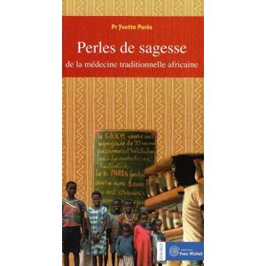 Perles de sagesse de la médecine traditionnelle africaine Yvette Parès Y. Michel