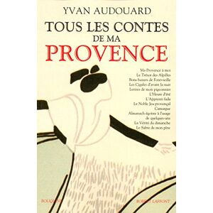 Tous les contes de ma Provence Yvan Audouard R. Laffont