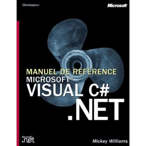 Visual C Sharp.Net : manuel de référence Mickey Williams Dunod, Microsoft Press