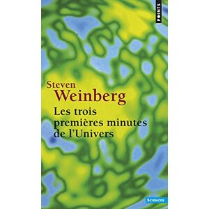 Les trois Premieres Minutes de l'univers Steven Weinberg Seuil