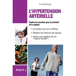 L'hypertension arterielle : un programme sante complet Michel Brack Alpen editions
