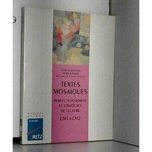 Textes mosaïques : perfectionnement et strategies de lecture CM1 et CM2 Pierre Rossano, Georges Bouyssou Retz