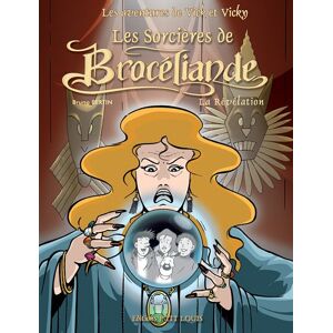 Les aventures de Vick et Vicky. Vol. 9. Les sorcieres de Broceliande. Vol. 2. La revelation Bruno Bertin P