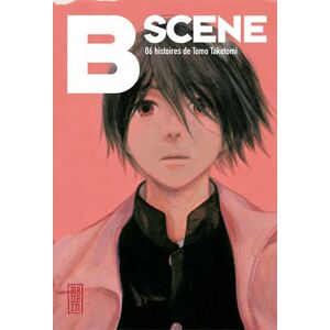 B scene : 6 histoires Tomo Taketomi Kana