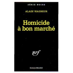 Homicide a bon marche Alain Wagneur Gallimard