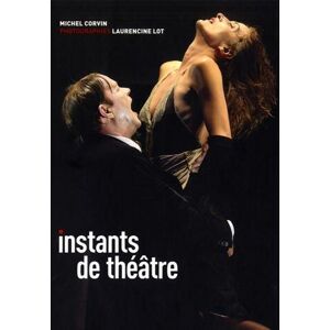 Instants de theatre Michel Corvin, Laurencine Lot Tohu-Bohu editions