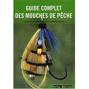 Guide complet des mouches de peche : les mouches recommandees par les plus grands specialistes de la  intexte, beatrice coing Terres editions