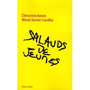 Salauds de jeunes Clementine Autain, Mikael Garnier-Lavalley R. Laffont