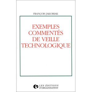 Exemples commentes de veille technologique Francois Jakobiak Ed. d'Organisation