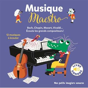 Musique maestro ! : Bach, Chopin, Mozart, Vivaldi... ecoute les grands compositeurs !  marion billet Gallimard-Jeunesse Musique