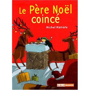 Le Pere Noel coince Michel Maniere, Pierre Beaucousin Mango-Jeunesse