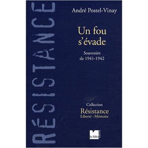 Un fou s'evade : souvenirs de 1941-1942 Andre Postel-Vinay Le Felin