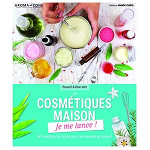 Cosmetiques maison je me lance Aroma zone Editions Marie Claire