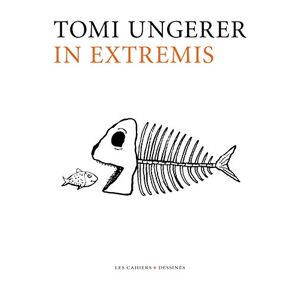 In extremis Tomi Ungerer Les Cahiers dessines