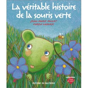 La veritable histoire de la souris verte Jean Marie Mulot Karen Laborie Ed du Bastberg