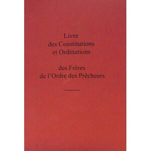 livre des constitutions et ordinations des frères de l'ordre des prêcheurs collectif