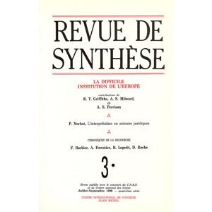 Revue de synthèse, n° 3 (1990). La Difficile institution de l'Europe collectif Albin Michel, Centre international de synthèse