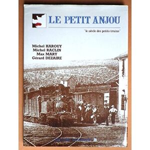 Le Petit Anjou : soixante ans de la vie des petits trains en Anjou et en pays nantais   Cénomane - Publicité