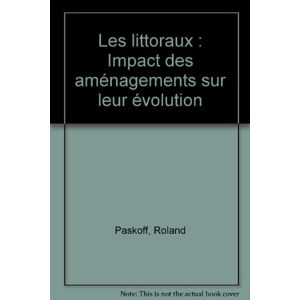 Les littoraux : impact des amenagements sur leur evolution Roland Paskoff Armand Colin