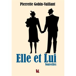 Elle et lui Pierrette Gobin-Vaillant Editions Vent-des-lettres