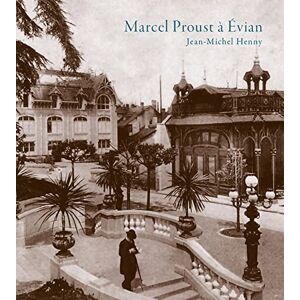 Marcel Proust a Evian. Textes choisis de Jean Santeuil Jean-Michel Henny Chaman