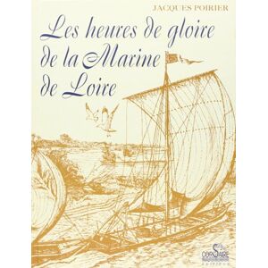 Les heures de gloire de la marine de Loire Jacques Poirier Corsaire