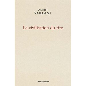 La civilisation du rire Alain Vaillant CNRS Editions