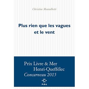 Plus rien que les vagues et le vent Christine Montalbetti POL