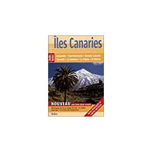 Iles Canaries : Lanzarote, Fuerteventura, Grande Canarie, Tenerife, La Gomera, La Palma, El Hierro Bernd F. Gruschwitz Nelles