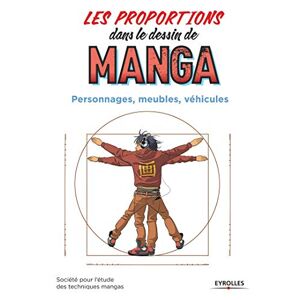 Les proportions dans le dessin de manga : personnages, meubles, vehicules Societe pour l'etude des techniques mangas (Japon) Eyrolles