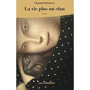 La vie plus un chat Chantal Detcherry Passiflore