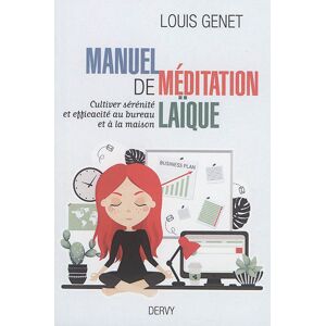Manuel de meditation laïque : cultiver serenite et efficacite au bureau et a la maison Louis Genet Dervy