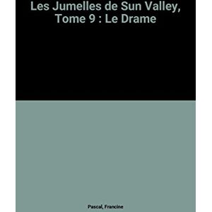 Les jumelles de Sun Valley. Vol. 9. Le drame Francine Pascal Hachette Jeunesse