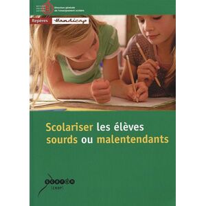 Scolariser les eleves sourds ou malentendants France Direction de lenseignement scolaire Canope editions