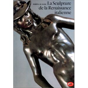 La sculpture de la Renaissance italienne Roberta J. M. Olson Thames & Hudson