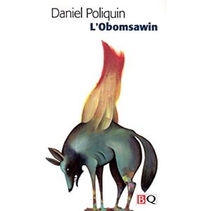 L'Obomsawin Daniel Poliquin BIBLIOTHÈQUE QUÉBÉCOISE (BQ)