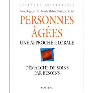 Personnes agees : demarche de soins par besoins Louise Berger, Daniele Mailloux-Poirier Maloine