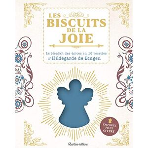 Les biscuits de la joie : le bienfait des epices en 18 recettes par Hildegarde de Bingen Sophie Macheteau Rustica