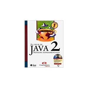 Au coeur de Java 2 - Volume 1 : Notions fondamentales (avec CD)  cay s. horstmann, gary cornell PEARSON (France)