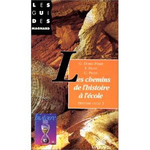 Les chemins de l'histoire a l'ecole : histoire cycle 3 Gracia Dorel-Ferre, Francoise Picot, Claude Picot Magnard