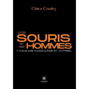Une souris et ses hommes 7 familles masculines et autres Claire Coudry Le Lys bleu editions