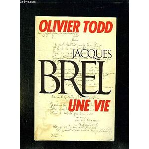 jacques brel : une vie todd, olivier robert laffont