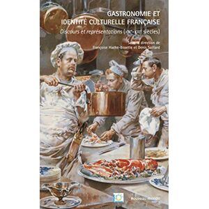 Gastronomie et identite culturelle francaise : discours et representations, XIXe-XXIe siecles  collectif Nouveau Monde editions