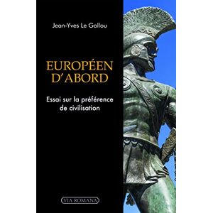 Europeen d'abord : essai sur la preference de civilisation Jean-Yves Le Gallou Via romana