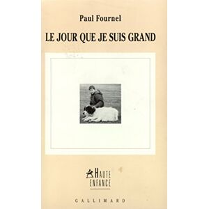 Le jour que je suis grand Paul Fournel Gallimard